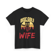 Disc Golf Wife Disc Golfer T-Shirt - Black