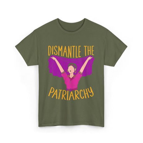 Dismantle The Patriarchy Feminism T-Shirt - Military Green