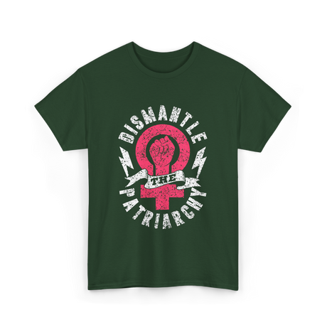 Dismantle The Patriarchy Feminism T-Shirt - Forest Green