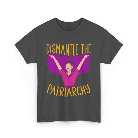 Dismantle The Patriarchy Feminism T-Shirt - Dark Heather