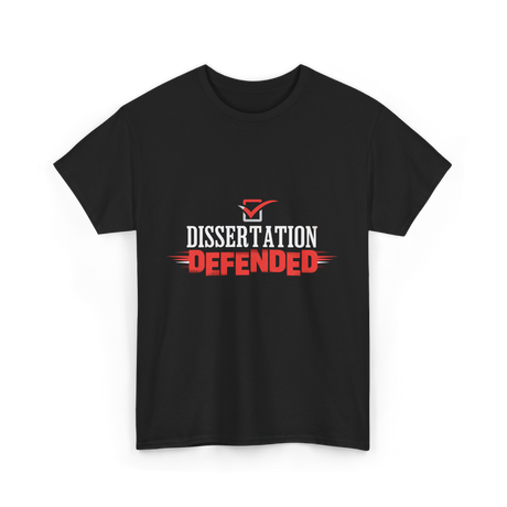 Dissertation Defended Doctorate PhD T-Shirt - Black