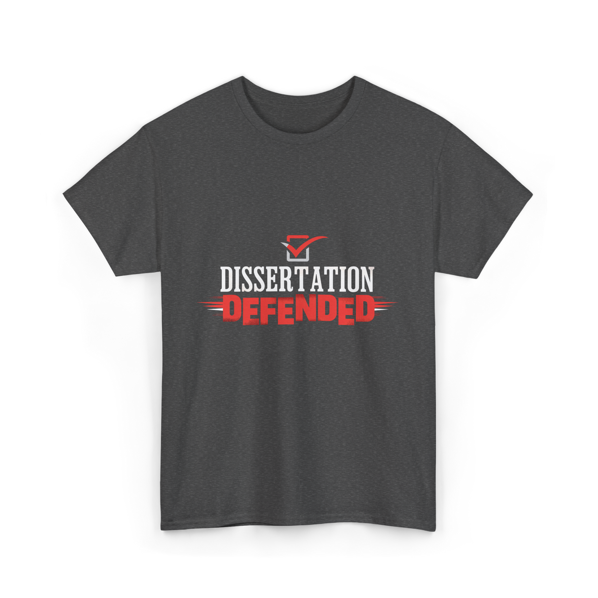 Dissertation Defended Doctorate PhD T-Shirt - Dark Heather