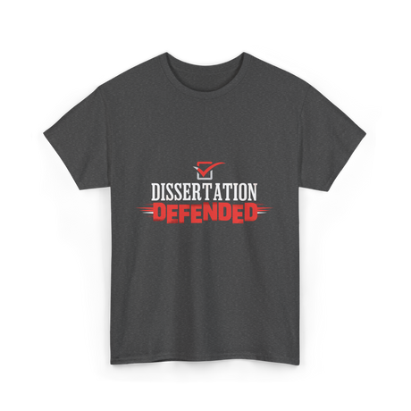 Dissertation Defended Doctorate PhD T-Shirt - Dark Heather