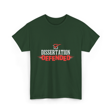 Dissertation Defended Doctorate PhD T-Shirt - Forest Green