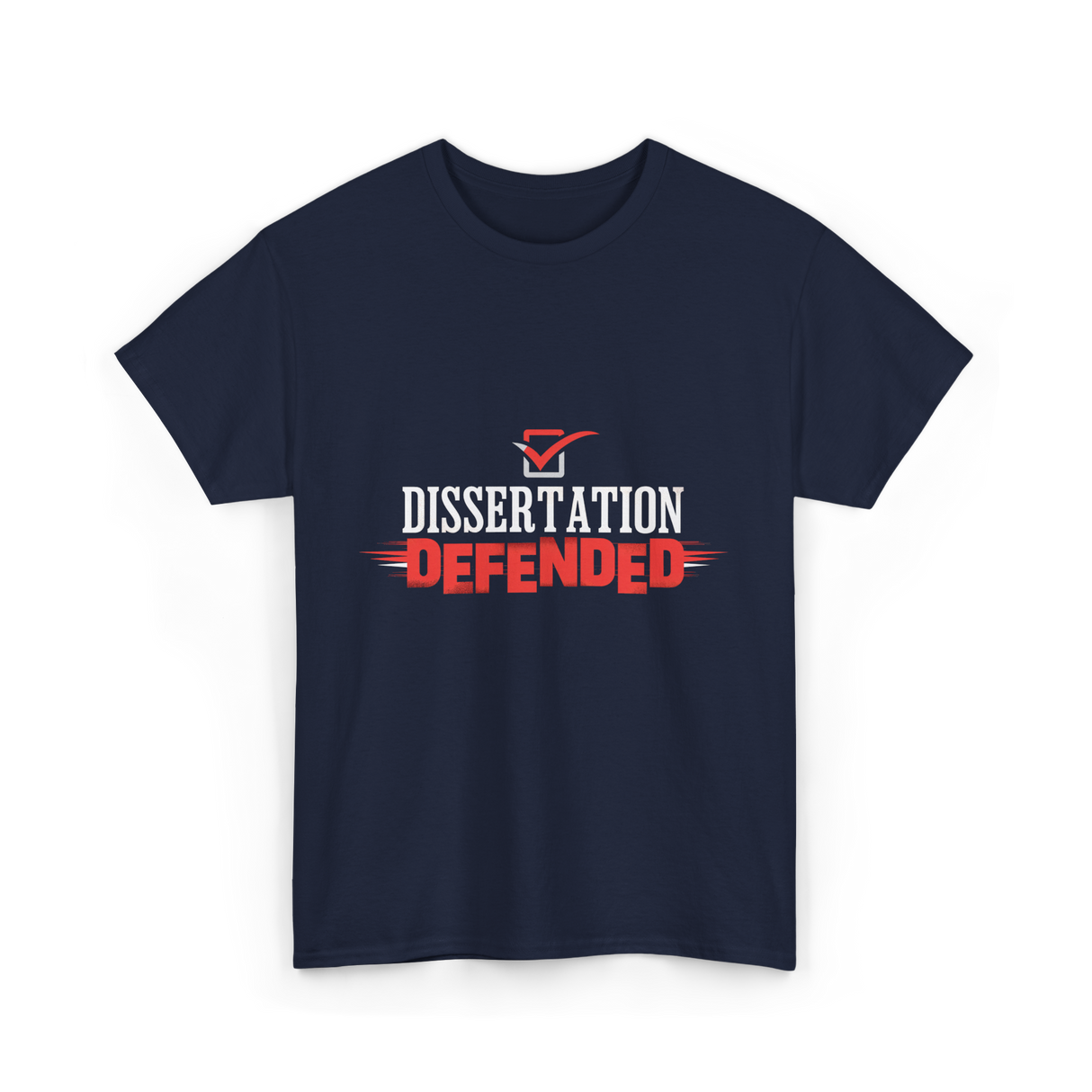 Dissertation Defended Doctorate PhD T-Shirt - Navy