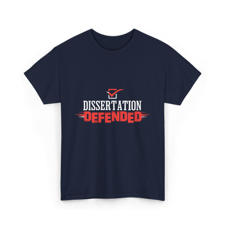 Dissertation Defended Doctorate PhD T-Shirt - Navy