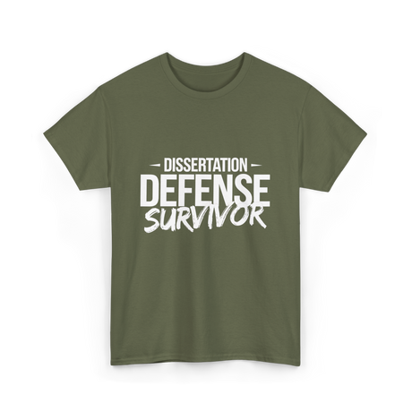 Dissertation Defense Survivor PhD T-Shirt - Military Green