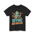 Diving Instructor Diving Diver T-Shirt - Black