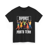 Divorce Party Team Divorce Celebration T-Shirt - Black