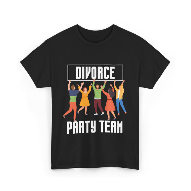 Divorce Party Team Divorce Celebration T-Shirt - Black