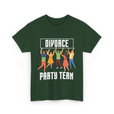 Divorce Party Team Divorce Celebration T-Shirt - Forest Green