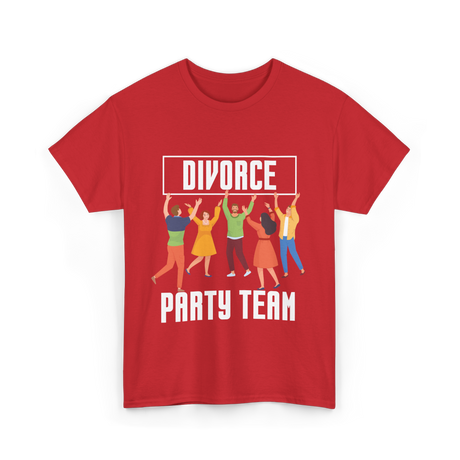 Divorce Party Team Divorce Celebration T-Shirt - Red