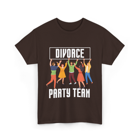 Divorce Party Team Divorce Celebration T-Shirt - Dark Chocolate