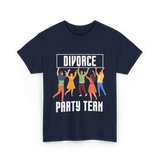 Divorce Party Team Divorce Celebration T-Shirt - Navy