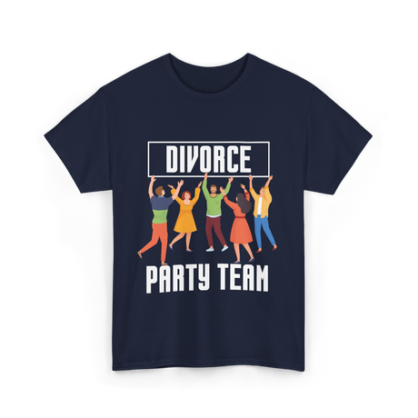 Divorce Party Team Divorce Celebration T-Shirt - Navy