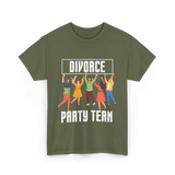 Divorce Party Team Divorce Celebration T-Shirt - Military Green