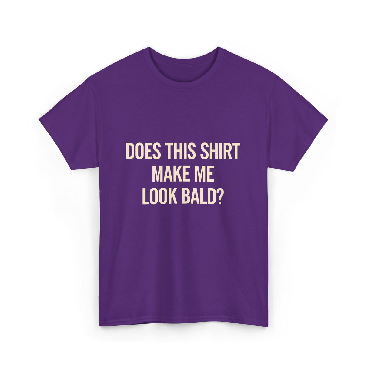 Does This Shirt Make Me Look Bald Humor T-Shirt - Purple