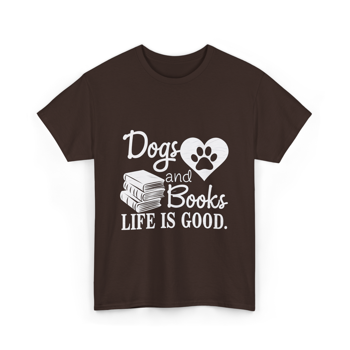 Dogs and Books Life T-Shirt - Dark Chocolate