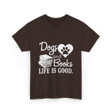 Dogs and Books Life T-Shirt - Dark Chocolate