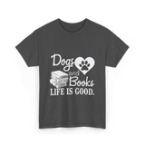 Dogs and Books Life T-Shirt - Dark Heather