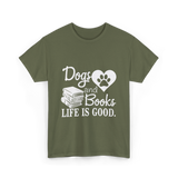 Dogs and Books Life T-Shirt - Military Green