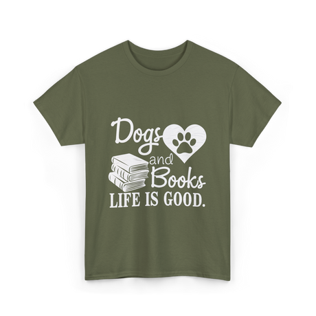 Dogs and Books Life T-Shirt - Military Green