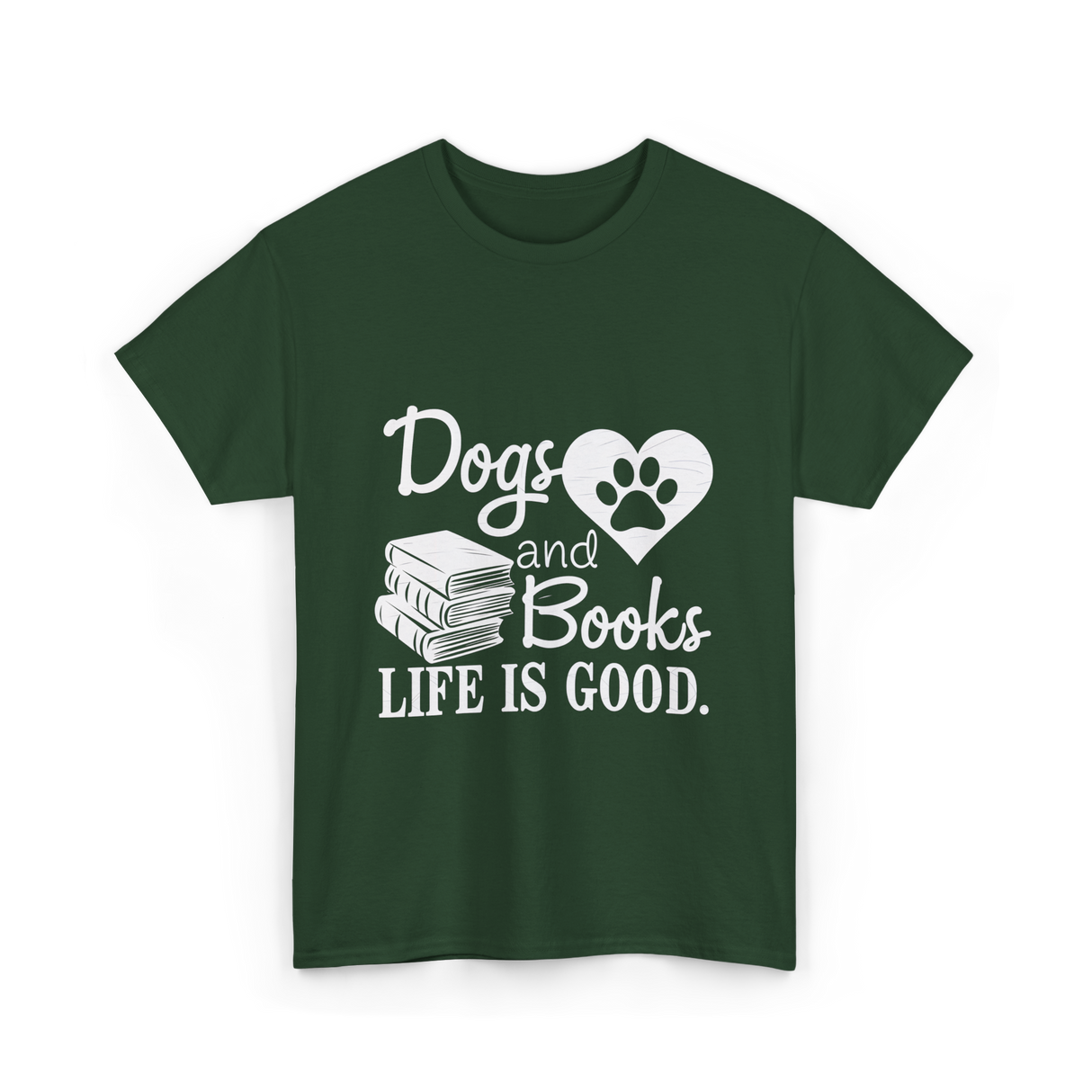 Dogs and Books Life T-Shirt - Forest Green