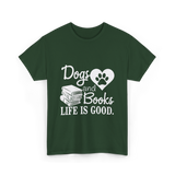 Dogs and Books Life T-Shirt - Forest Green