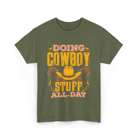 Doing Cowboy Stuff Cowboy T-Shirt - Military Green