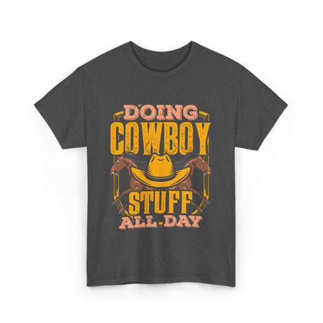 Doing Cowboy Stuff Cowboy T-Shirt - Dark Heather