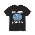 Dolphin Squad Dolphin Lovers T-Shirt - Black