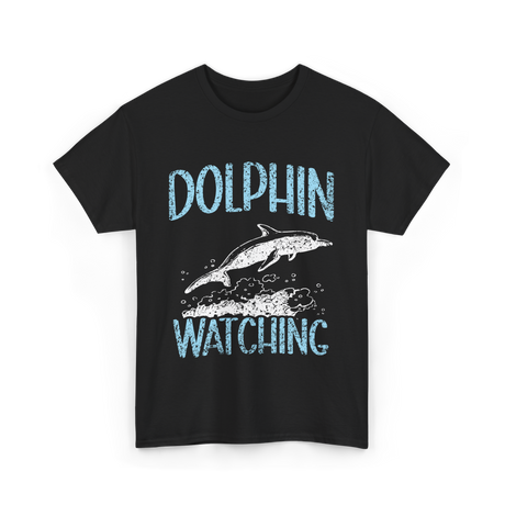 Dolphin Watching Dolphin Watcher T-Shirt - Black