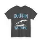 Dolphin Watching Dolphin Watcher T-Shirt - Dark Heather