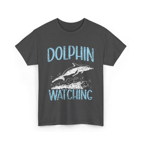 Dolphin Watching Dolphin Watcher T-Shirt - Dark Heather