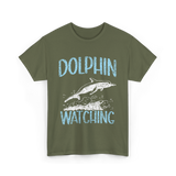 Dolphin Watching Dolphin Watcher T-Shirt - Military Green