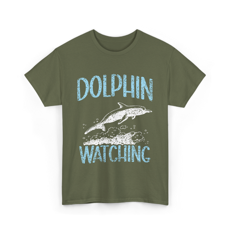 Dolphin Watching Dolphin Watcher T-Shirt - Military Green