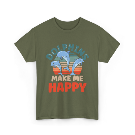 Dolphins Make Me Happy Dolphin T-Shirt - Military Green