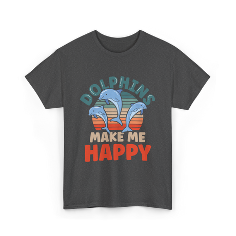 Dolphins Make Me Happy Dolphin T-Shirt - Dark Heather