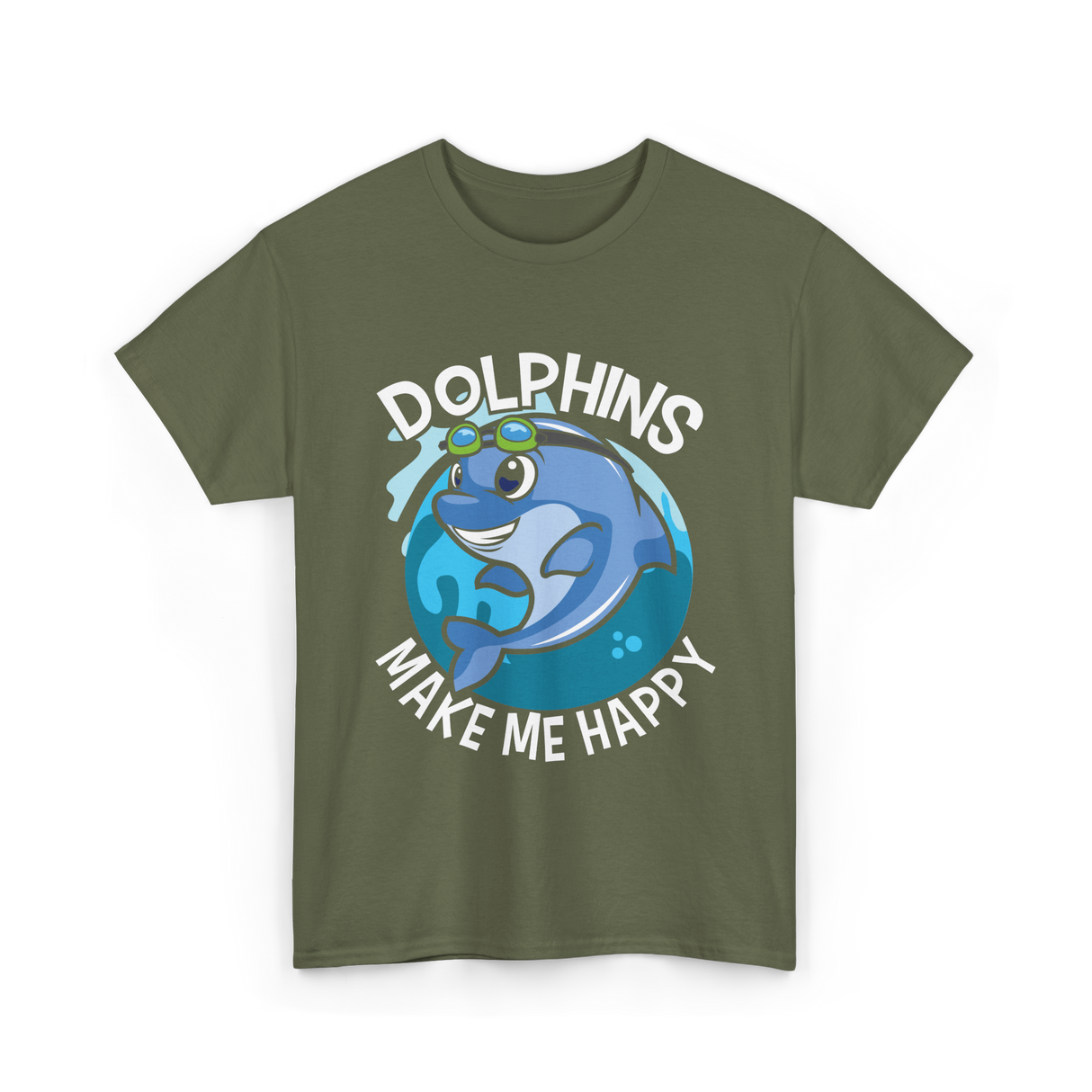 Dolphins Make Me T-Shirt - Military Green