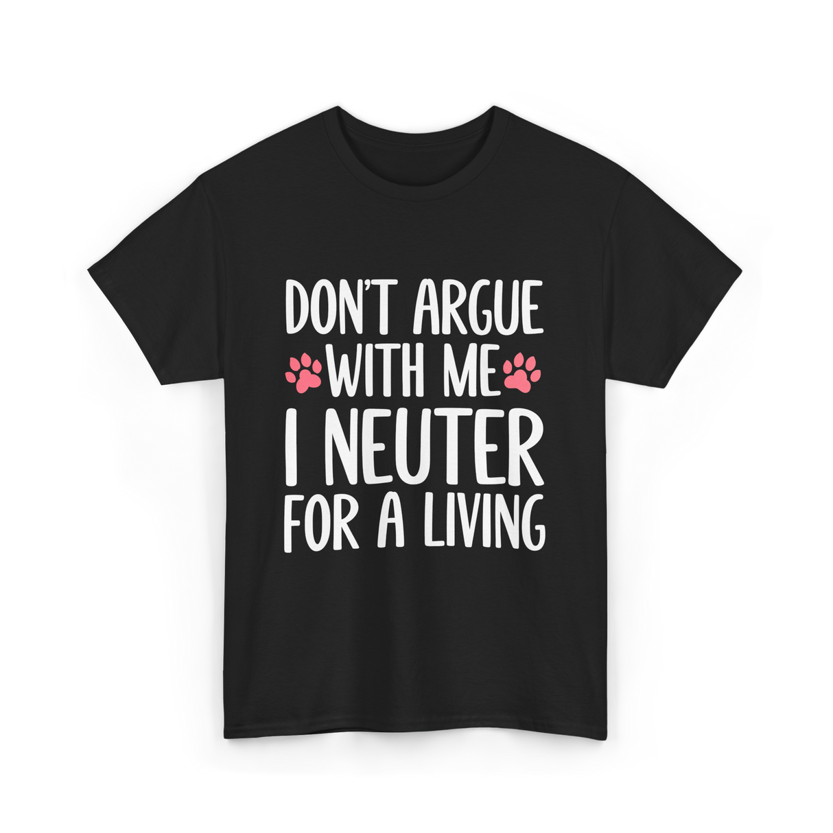 Dont Argue Neuter Veterinarian T-Shirt - Black