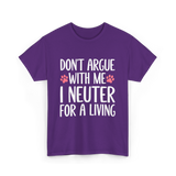 Dont Argue Neuter Veterinarian T-Shirt - Purple