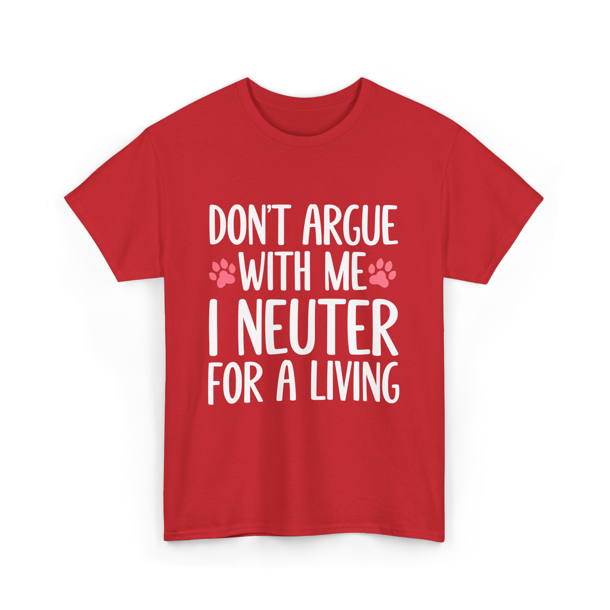 Dont Argue Neuter Veterinarian T-Shirt - Red