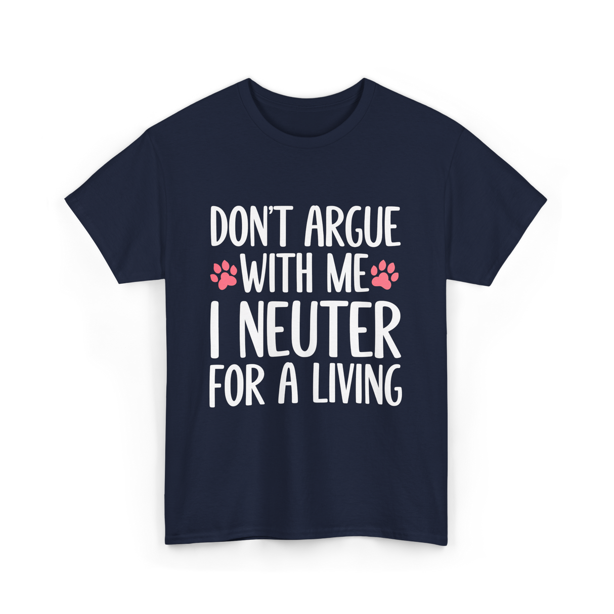 Dont Argue Neuter Veterinarian T-Shirt - Navy