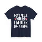 Dont Argue Neuter Veterinarian T-Shirt - Navy