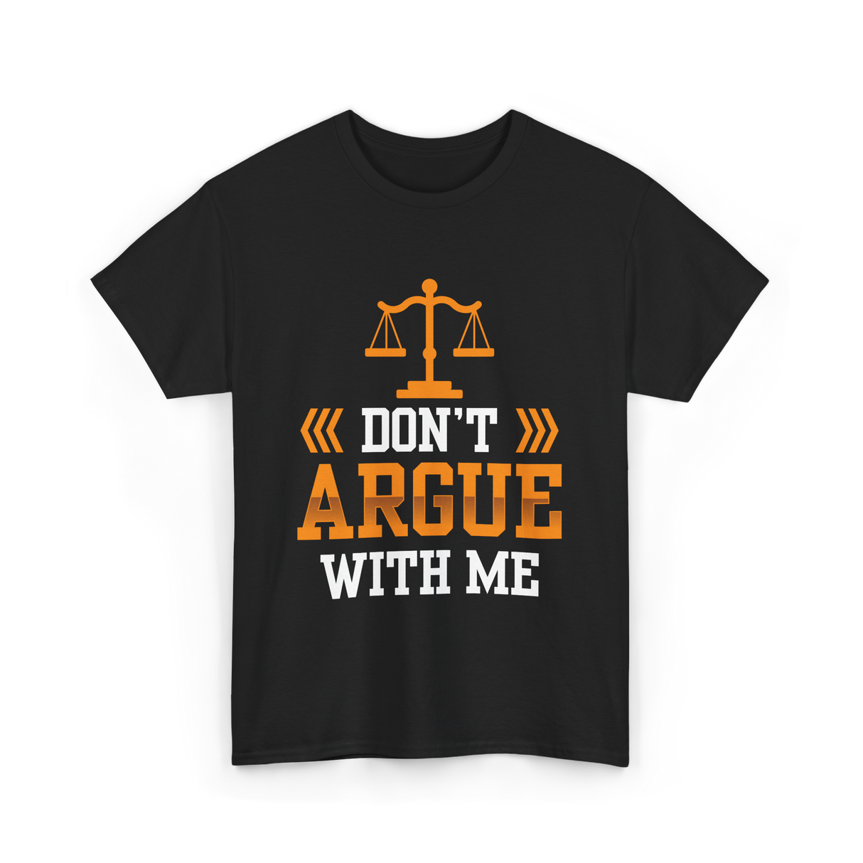 Don't Argue With Me Lawyer T-Shirt - Black