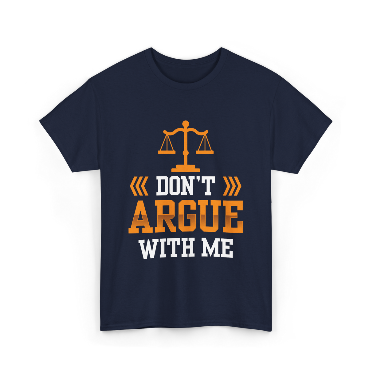 Don't Argue With Me Lawyer T-Shirt - Navy