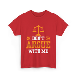 Don't Argue With Me Lawyer T-Shirt - Red