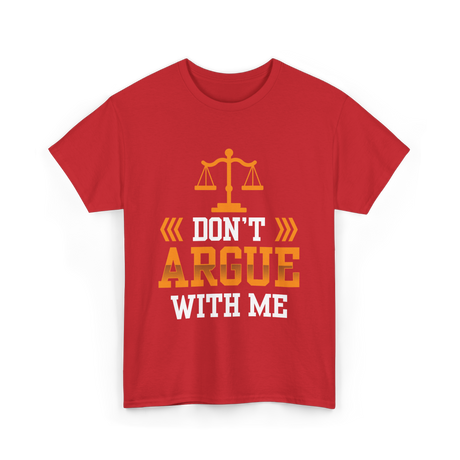 Don't Argue With Me Lawyer T-Shirt - Red