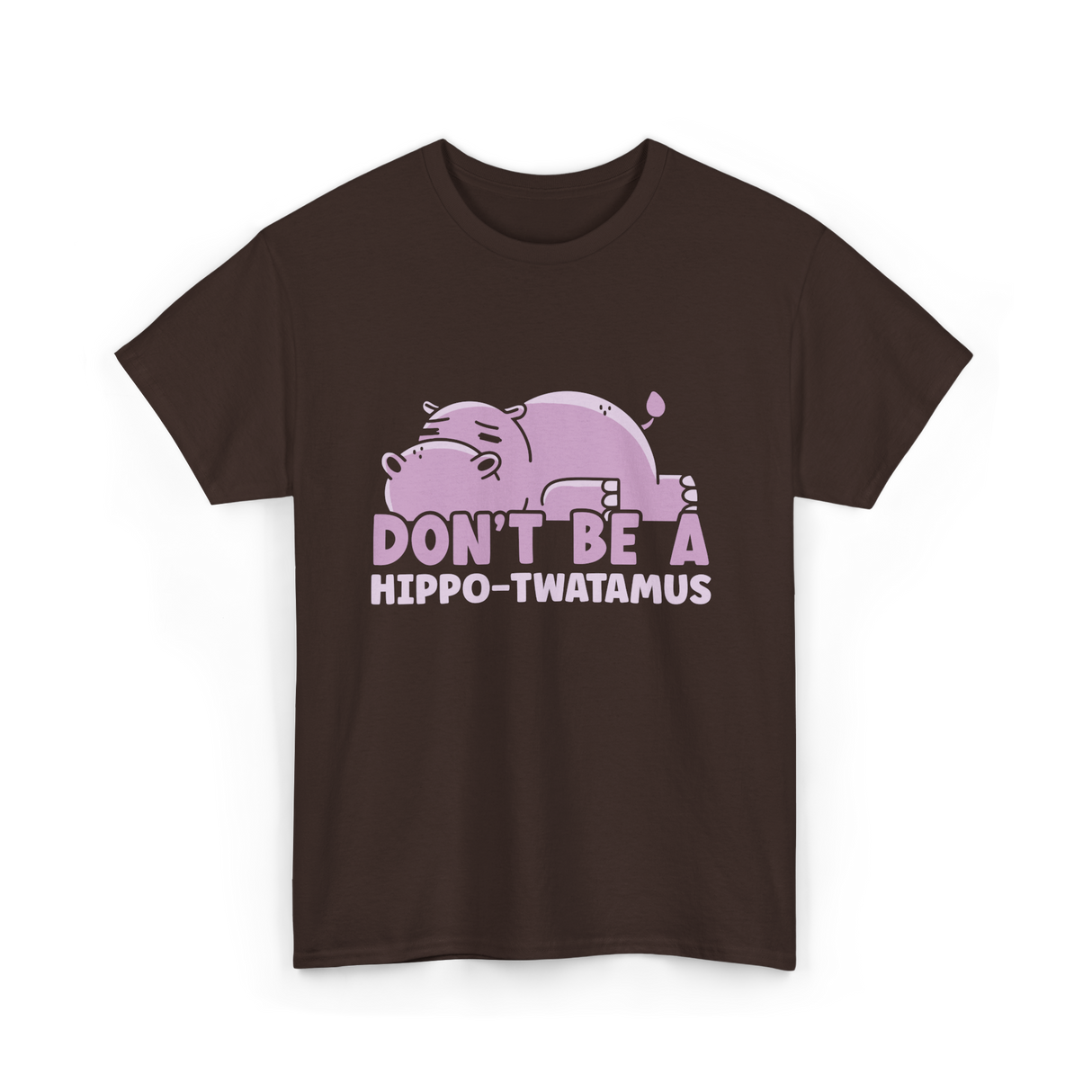 Don't Be A Hippo T-Shirt - Dark Chocolate