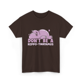 Don't Be A Hippo T-Shirt - Dark Chocolate